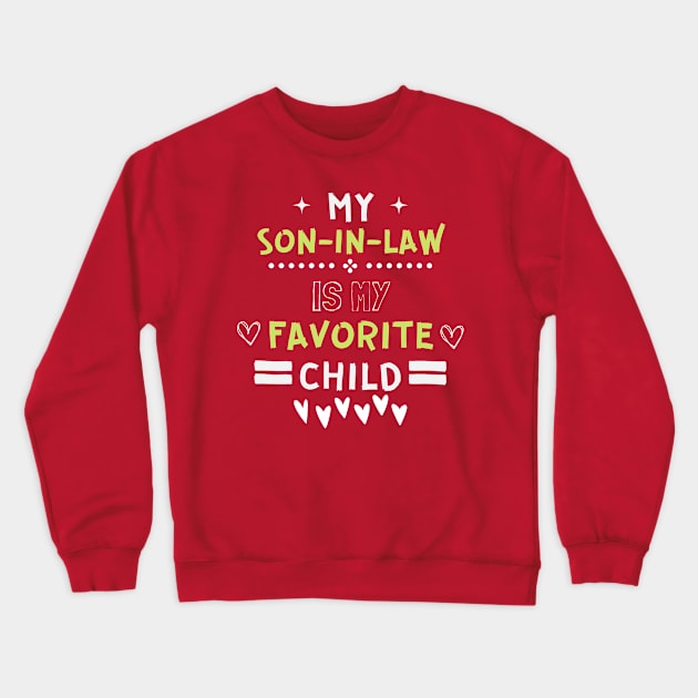 my son in law is my favorite child Crewneck Sweatshirt by Leap Arts